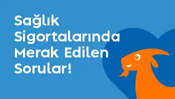 Özel Sağlık, Tamamlayıcı Sağlık ve Doğum Sigortası için Merak Edilen Sorular