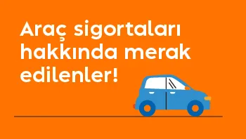 Kasko ve Trafik Sigortası için Merak Edilen Soru Cevaplar